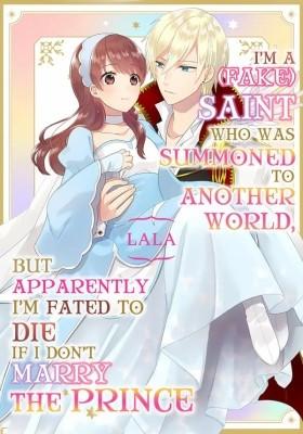 Isekai ni Shoukansareta (Nise) Seijo no Watashi wa, Ouji-sama to Kekkon Dekinai to Shinu Unmei no you desu Isekai ni Shoukansareta (Nise) Seijo no Watashi wa, Ouji-sama to Kekkon Dekinai to Shinu Unmei no you desu