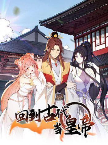 Return to the Ancient Times as an Emperor Return to the Ancient Times as an Emperor